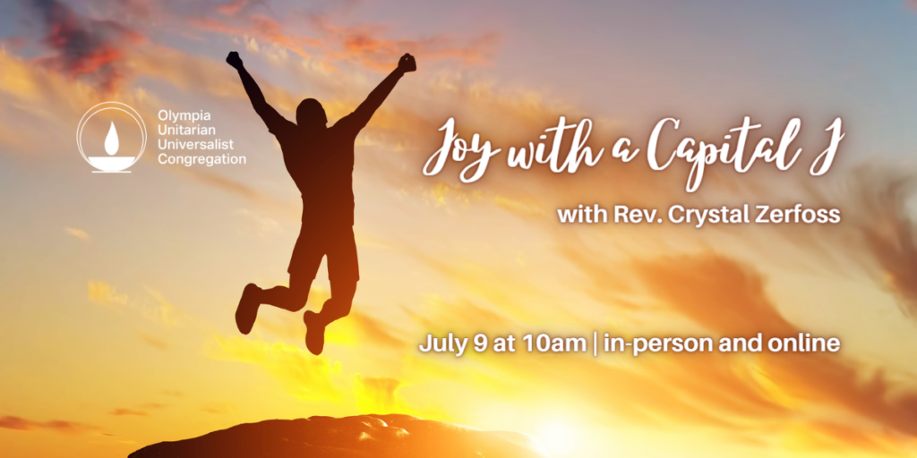 "Joy with a Capital J" with Rev. Crystal Zerfoss, July 9 at 10am | in-person and online