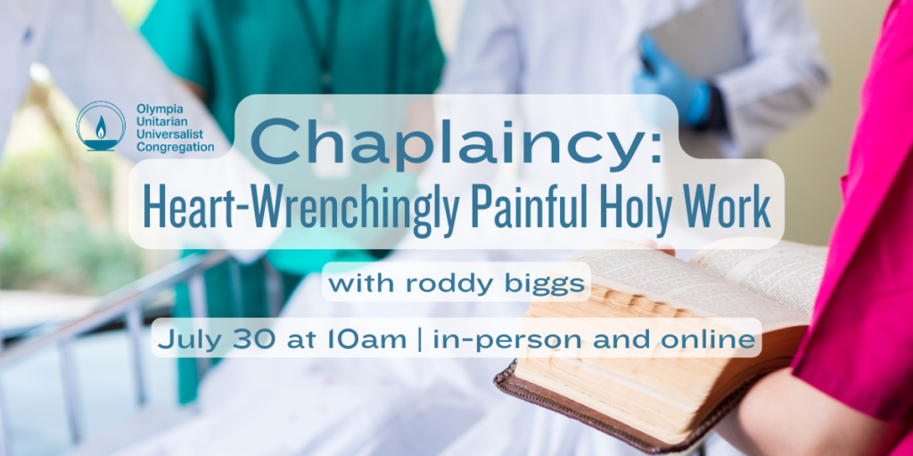 "Chaplaincy: Heart-Wrenchingly Painful Holy Work" with roddy biggs, July 30 at 10am | in-person and online