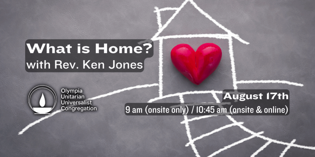 "What is Home?" with Rev. Ken Jones.